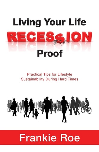 Living Your Life Recession Proof Practical Tips for Lifestyle Sustainability During Hard Times