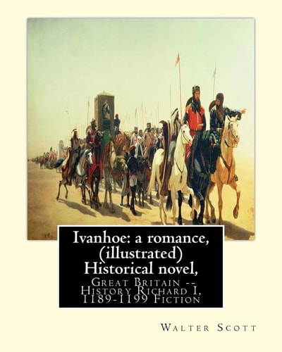 Ivanhoe: a Romance, By: Walter Scott,(illustrated) Historical Novel, Chivalric Romance Edited By: Porter Lander MacClintock(Born: 1861 Died: 1939), and Illustrated By:C. E. Brock(Charles Edmund Brock (5 February 1870 - 28 February 1938))was a Widely Publi