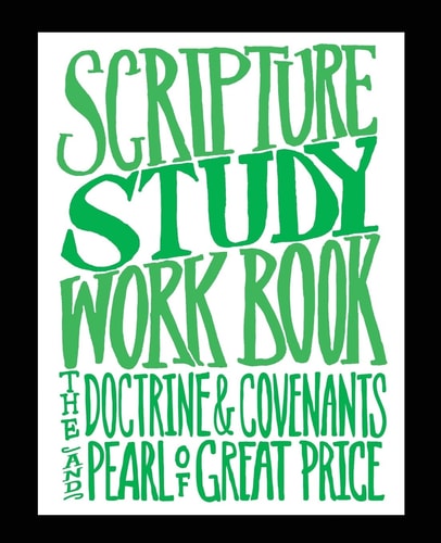 Scripture Study Workbook The Doctrine & Covenants and The Pearl of Great Price