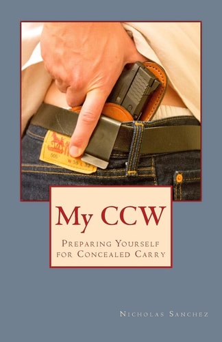 My CCW Preparing Yourself for Concealed Carry