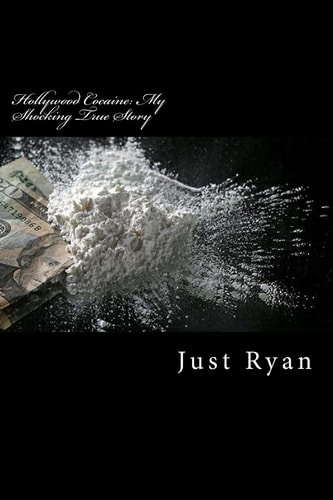 Hollywood Cocaine: My Shocking True Story Dealing Cocaine to Hollywood's High Society