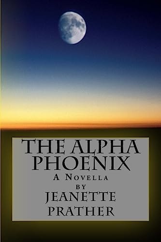 The Alpha Phoenix A Novella