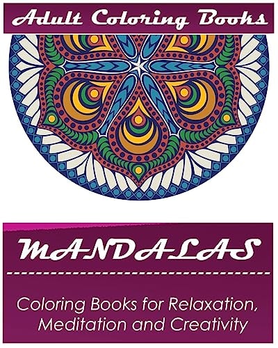 Mandala: Coloring Book for Adult Mandala Coloring Books for Relaxation, Meditation and Creativity