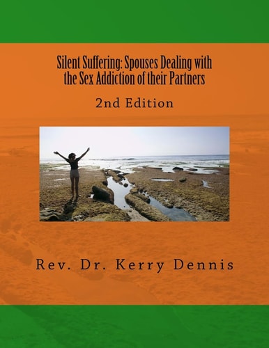 Silent Suffering: Spouses Dealing with the Sex Addiction of Their Partners 2nd Edition