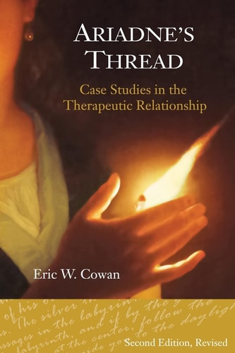 Ariadne's Thread Case Studies in the Therapeutic Relationship