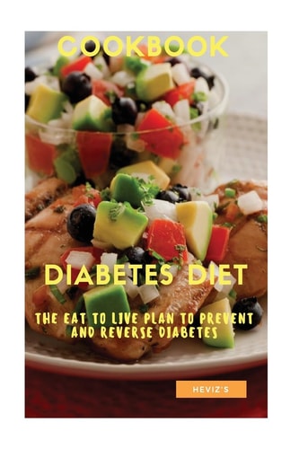 The Diabetes Diet The Eat to Live Plan to Prevent and Reverse Diabetes