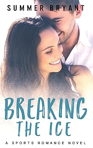 Breaking the Ice A Sports Romance Novel