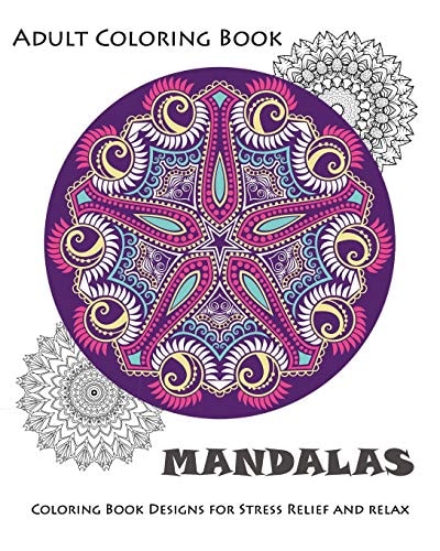 Mandala : Coloring Book for Adult Mandala Coloring Books for Relaxation, Meditation and Stress Relief