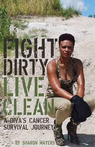 Fight Dirty Live Clean A Diva's Cancer Survival Journey