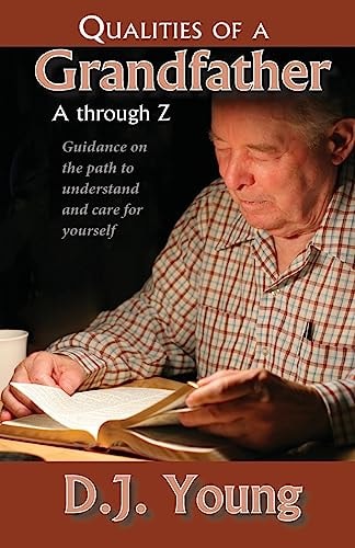 Qualities of a Grandfather-A Through Z Guidance on the Path to Understand and Care for Yourself
