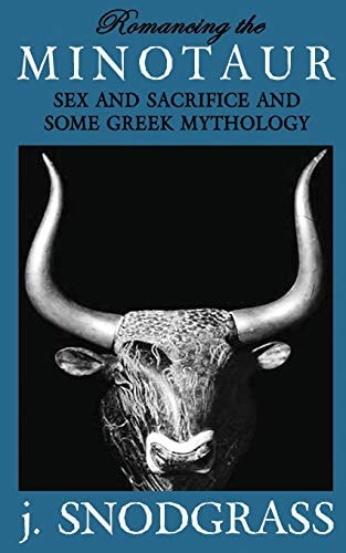 Romancing the Minotaur Sex and Sacrifice and Some Greek Mythology
