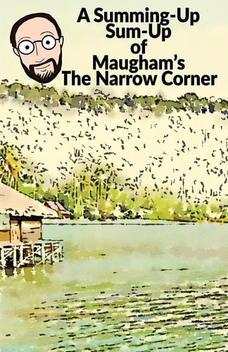 Summing-Up Sum-Up Maugham's The Narrow Corner