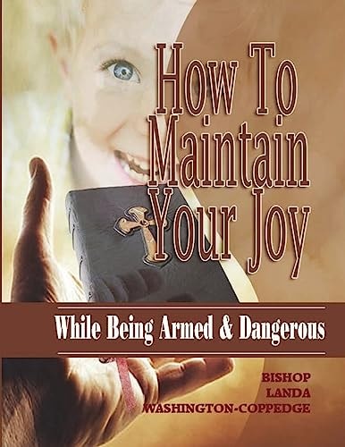 How to Maintain Your Joy While Being Armed and Dangerous