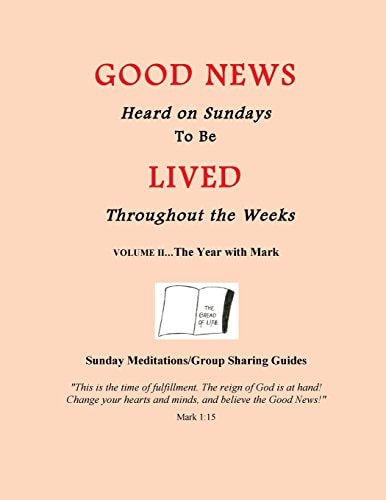 The Year with Mark Good News Heard on Sundays To Be Lived Throughout the Weeks