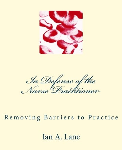 In Defense of the Nurse Practitioner Removing Barriers to Practice