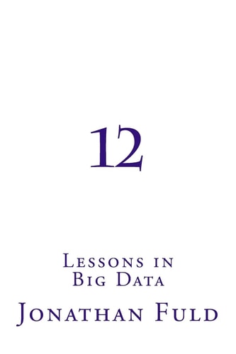 12 Lessons in Big Data