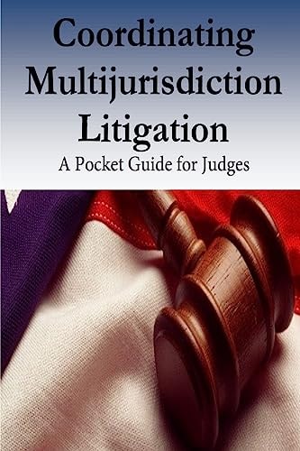 Coordinating Multijurisdiction Litigation A Pocket Guide for Judges