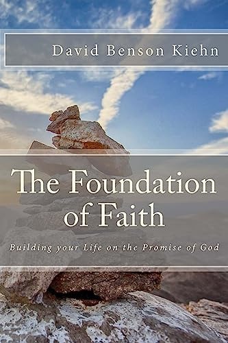 The Foundation of Faith Building Your Life on the Promise of God
