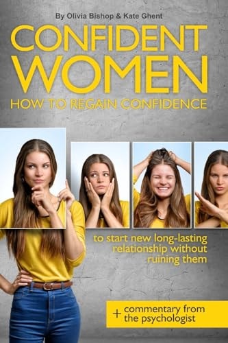 Confident Women How to Regain Confidence to Starts New Long-Lasting Relationship Without Ruining Them