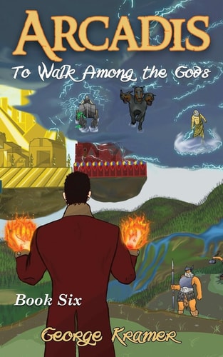 Arcadis To Walk Among the Gods: Book Six