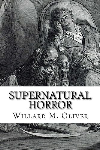 Supernatural Horror An Edited Collection of Weird Tales, 1820 To 1920