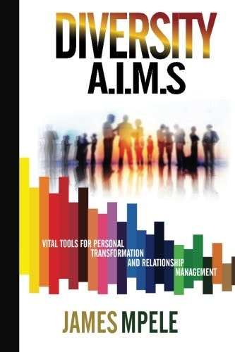 Diversity A. I. M. S Vital Tools for Personal Transformation and Relationship Management