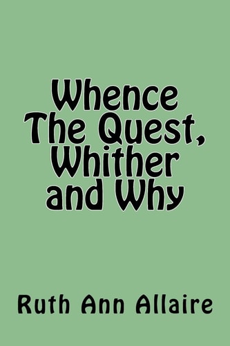 Whence The Quest, Whither and Why