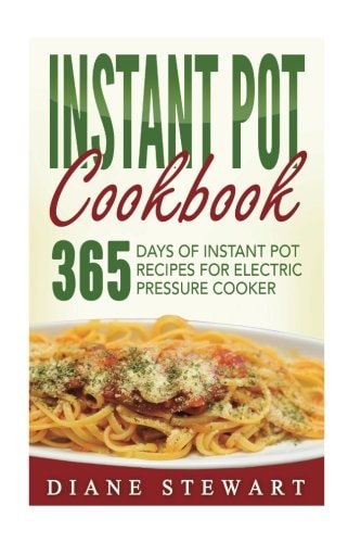 Instant Pot Cookbook 365 Days Of Instant Pot Recipes For Electric Pressure Cooker
