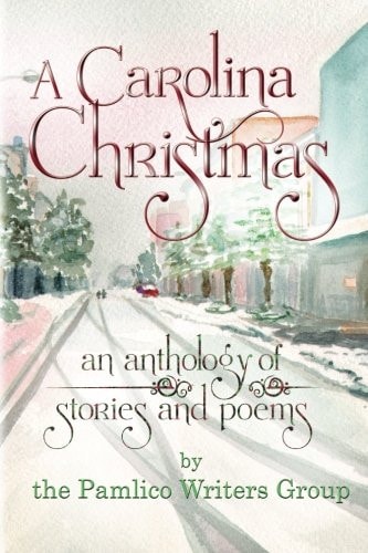 A Carolina Christmas An Anthology of Poems and Stories by the Pamlico Writers Group