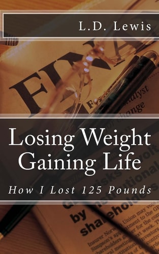 Losing Weight Gaining Life How I Lost 125 Pounds