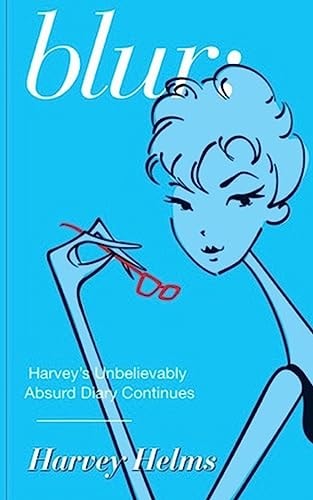 Blur Harvey's Unbelievably Absurd Diary Continues