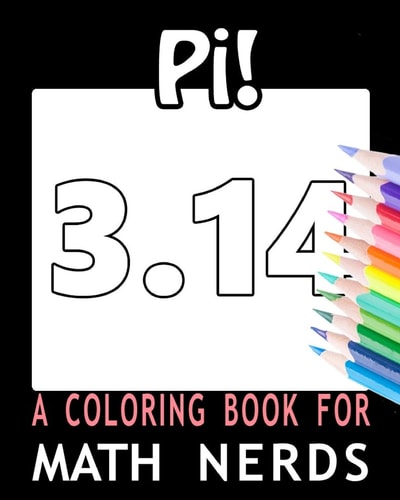Pi! a Coloring Book for Math Nerds