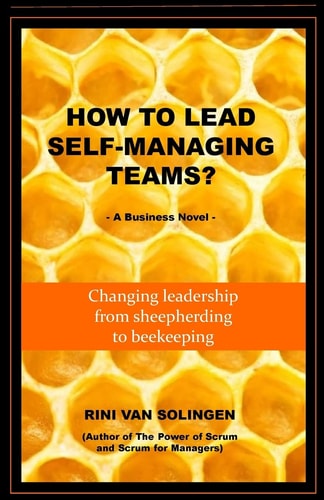 How To Lead Self-Managing Teams? A Business Novel on Changing Leadership from Sheepherding to Beekeeping