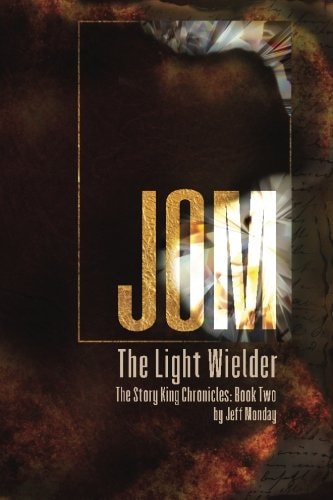 Jom the Light Wielder The Story King Chronicles: Book Two