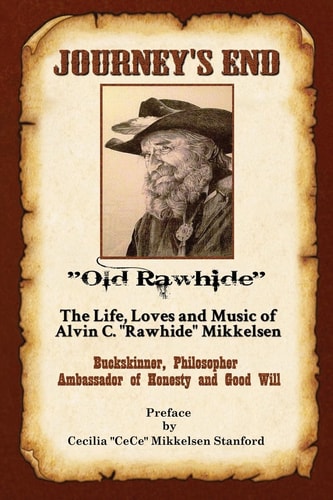 Journey's End The Life, Loves and Music of Alvin C. Rawhide Mikkelsen