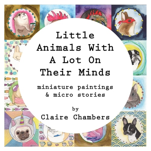 Little Animals With A Lot On Their Minds Miniature Paintings and Micro Stories