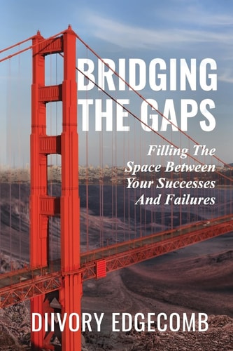 Bridging The Gaps Filling The Space Between Your Success And Failures