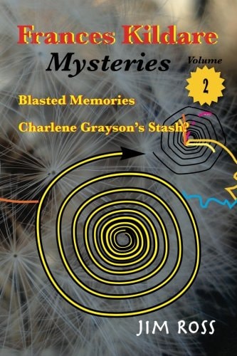 Frances Kildare Mysteries Blasted Memories and Charlene Grayson's Stash