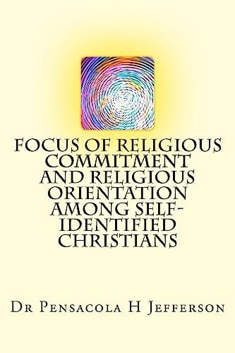 Focus of Religious Commitment and Religious Orientation Among Self-Identified Christians