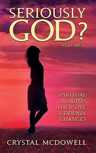 Seriously God? Spiritual Insights When Life Suddenly Changes