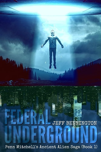 Federal Underground Book 1: Penn Mitchell's Ancient Alien Sage