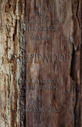 Driftwood An Epic Journey of Gobbledygook