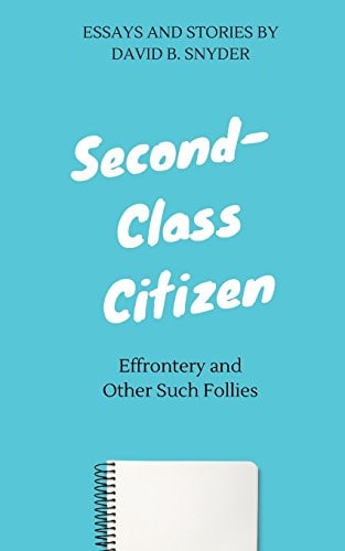 Second-Class Citizen Effrontery and Other Such Follies