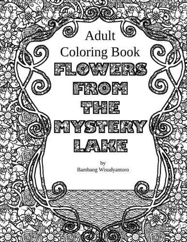 Flowers From The Mystery Lake Adult Coloring Book