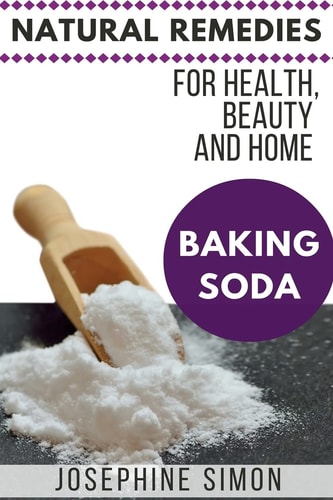 Baking Soda Natural Remedies for Health, Beauty and Home