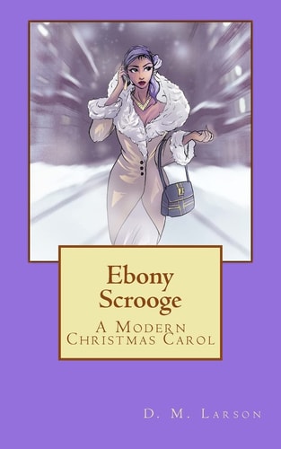 Ebony Scrooge A Modern Christmas Carol