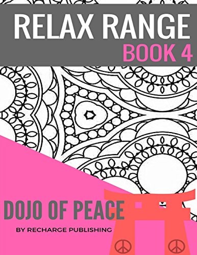 Relax Range Book 4 Dojo of Peace Stress Relief Adult Colouring Book - Dojo of Peace!