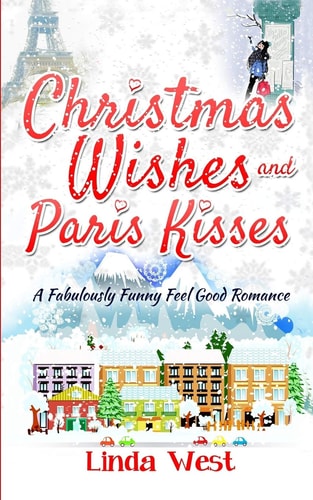 Christmas Wishes and Paris Kisses A Fabulous Feel Good Comedy Christmas Romance