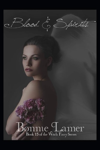 Blood and Spirits Book 15 of The Witch Fairy Series