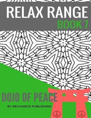 Adult Colouring Book: Doodle Pad - Relax Range Book 7: Stress Relief Adult Colouring Book - Dojo of Peace!